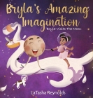 Bryla's Amazing Imagination: Bryla Visits the Moon By Latasha Reynolds Cover Image