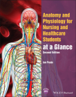Anatomy and Physiology for Nursing and Healthcare Students at a Glance (At a Glance (Nursing and Healthcare)) By Ian Peate Cover Image