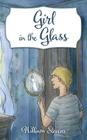 Girl in the Glass By William Stevens Cover Image