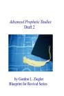 Advanced Prophetic Studies, Draft 2 By Gordon L. Ziegler Cover Image