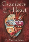 Chambers of the Heart: speculative stories By B. Morris Allen, Bonnie Leeman (Illustrator) Cover Image