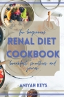 Renal Diet Cookbook for Beginners: The perfect renal diet guide for beginners. With a collection of tasty breakfasts that requires small amounts of ef Cover Image