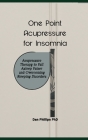One Point Acupressure for Insomnia: Acupressure Therapy to Fall Asleep Fatser and Overcoming Sleeping Disorders Cover Image