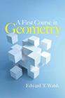 A First Course in Geometry (Dover Books on Mathematics) By Edward T. Walsh Cover Image