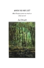 When You Are Lost: What foraging maxims can teach us about survival By Joy Colangelo Cover Image