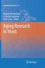 Aging Research in Yeast (Subcellular Biochemistry #57) By Michael Breitenbach (Editor), S. Michal Jazwinski (Editor), Peter Laun (Editor) Cover Image