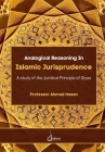 Analogical Reasoning in Islamic Jurisprudence: A study of the Juridical Principle of Qiyas By Ahmad Hasan Cover Image