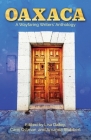 Oaxaca: A Wayfaring Writer's Anthology By Lisa Dailey (Editor), Cami Ostman (Editor), Amanda Stubbert (Editor) Cover Image