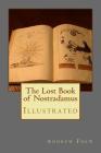 The Lost Book of Nostradamus: Illustrated By Michel Nostradamus (Illustrator), Andrew Gordon Frew Cover Image