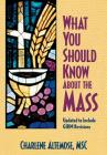 What You Should Know about the Mass By Charlene Altemose Cover Image