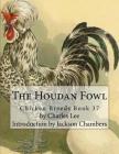 The Houdan Fowl: Chicken Breeds Book 37 By Jackson Chambers (Introduction by), Charles Lee Cover Image