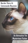 Murder Story At Catmmando Mountain_ An Attractive Yet Mysterious Fiction: Cat Murder Mystery By Kenisha Imburgia Cover Image