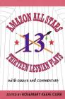 Amazon All-Stars: Thirteen Lesbian Plays: With Essays and Commentary (Applause Books) By Various (Composer), Rosemary Keefe Curb (Composer) Cover Image