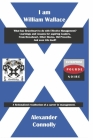 I am William Wallace By Alexander Connolly Cover Image