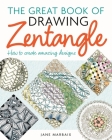 The Great Book of Drawing Zentangle: How to Create Amazing Designs By Jane Marbaix Cover Image