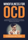 Mindfulness for OCD: The Ultimate Guide to Overcoming OCD, Learn Effective Methods and Approach on How to Overcome Unexplained Obsessions a Cover Image