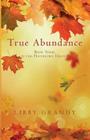 True Abundance: Book Three of the Haverford Trilogy By Libby Grandy Cover Image
