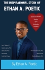 The Inspirational Story of Ethan A. Poetic: Chronicles of Adversities, Education, Sports, Relationships, and Resiliency By Ethan A. Poetic Cover Image