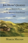 Joe Henry's Journey: Up the Missouri River to the Montana Gold Fields, 1862 By Marcia Melton Cover Image