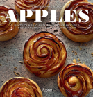 Apples: Sixty Classic and Innovative Recipes for Nature's Most Sublime Fruit By Christophe Adam, Laurent Fau (Photographs by), Marion Chatelain (Contributions by), Sophie Brissaud (Text by) Cover Image