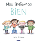 Nos tratamos bien: Un cuento sobre el respeto / We Treat Each Other Well: A Stor y About Respect Cover Image