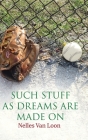 Such Stuff As Dreams Are Made On By Nelles Van Loon Cover Image