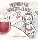 Mommy's Special Juice By S. a. Brathwaite, Rodney Sanon (Illustrator) Cover Image