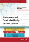 Pharmaceutical Quality by Design: A Practical Approach (Advances in Pharmaceutical Technology) By Walkiria S. Schlindwein (Editor), Mark Gibson (Editor) Cover Image