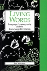 Living Words: Language, Lexicography and the Knowledge Revolution By Tom McArthur Cover Image