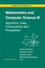 Mathematics and Computer Science III: Algorithms, Trees, Combinatorics and Probabilities (Trends in Mathematics) By Michael Drmota (Editor), Philippe Flajolet (Editor), Danièle Gardy (Editor) Cover Image