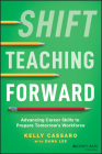 Shift Teaching Forward: Advancing Career Skills to Prepare Tomorrow's Workforce Cover Image
