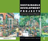 Sustainable Development Projects: Integrated Design, Development, and Regulation By David R. Godschalk, Emil E. Malizia Cover Image