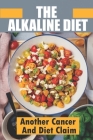 The Alkaline Diet: Another Cancer And Diet Claim: Alkaline Vegan Diet Cover Image