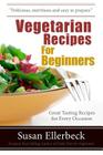 Vegetarian Recipes for Beginners: Great Tasting Recipes For Every Occasion Cover Image