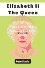 Elizabeth II The Queen: The Life Of The Queen In The Royal Family By Pete Davis Cover Image