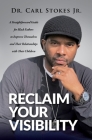 Reclaim Your Visibility: A Straightforward Guide for Black Fathers to Improve Themselves and Their Relationships with Their Children By Jr. Stokes, Carl Cover Image
