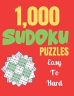 1,000 SUDOKU PUZZLES Easy To Hard: Logical Thinking - Brain Game Color In Activity Book Easy To Hard Sudoku Puzzles For Adult By Bright Creative House Cover Image