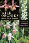 Wild Orchids Across North America: A Botanical Travelogue Cover Image
