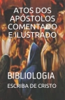 Atos DOS Apóstolos Comentado E Ilustrado: Bibliologia By Escriba de Cristo Cover Image