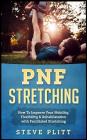 Pnf Stretching: How to Improve Your Mobility, Flexibility & Rehabilitation with Facilitated Stretching By Steve Plitt Cover Image