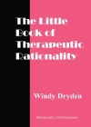 The Little Book of Therapeutic Rationality: 300 Quotes on REBT, Emotions, Change and General Issues By Windy Dryden Cover Image