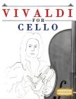 Vivaldi for Cello: 10 Easy Themes for Cello Beginner Book By Easy Classical Masterworks Cover Image