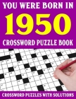 Crossword Puzzle Book: You Were Born In 1950: Crossword Puzzle Book for Adults With Solutions By F. E. Ksainda Puzl Cover Image
