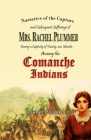 Narrative of the Capture and Subsequent Sufferings of Mrs. Rachel Plummer During a Captivity of Twentyone Months Among the Comanche Indians By Rachel Plummer Cover Image