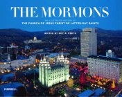 The Mormons: An Illustrated History of the Church of Jesus Christ of Latter-Day Saints By Roy A. Prete Cover Image
