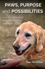 Paws, Purpose and Possibilities By Gail H. Scoates, David L. Scoates (Photographer) Cover Image