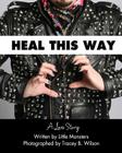 Heal This Way - A Love Story By Tracey B. Wilson, Tracey B. Wilson (Photographer) Cover Image