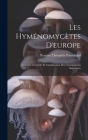 Les Hyménomycètes D'europe: Anatomie Générale Et Classification Des Champignons Supérieurs Cover Image