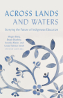 Across Lands and Waters: Storying the Future of Indigenous Education Cover Image