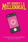 My Mommy's A Millennial By Meredith Vivian, Hugo Maldonado, Anissa Sia (Illustrator) Cover Image